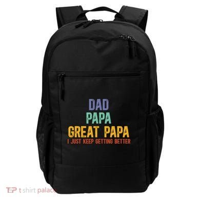Dad Papa Great Papa I Just Keep Getting Better Great Papa Backpack