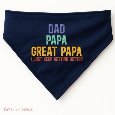 Dad Papa Great Papa I Just Keep Getting Better Great Papa USA-Made Doggie Bandana