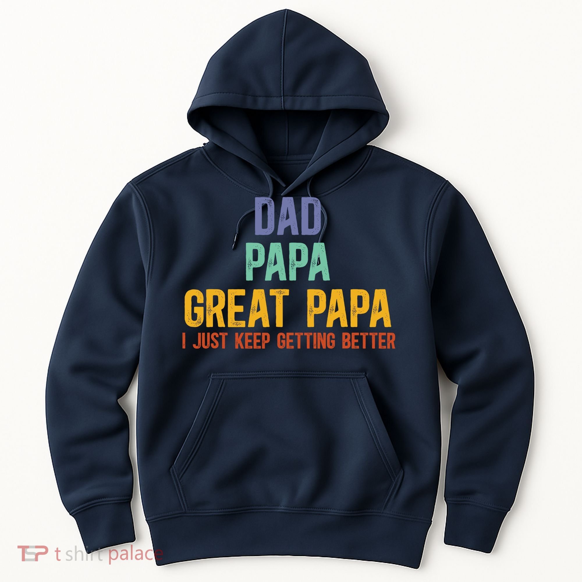 Dad Papa Great Papa I Just Keep Getting Better Great Papa Hoodie