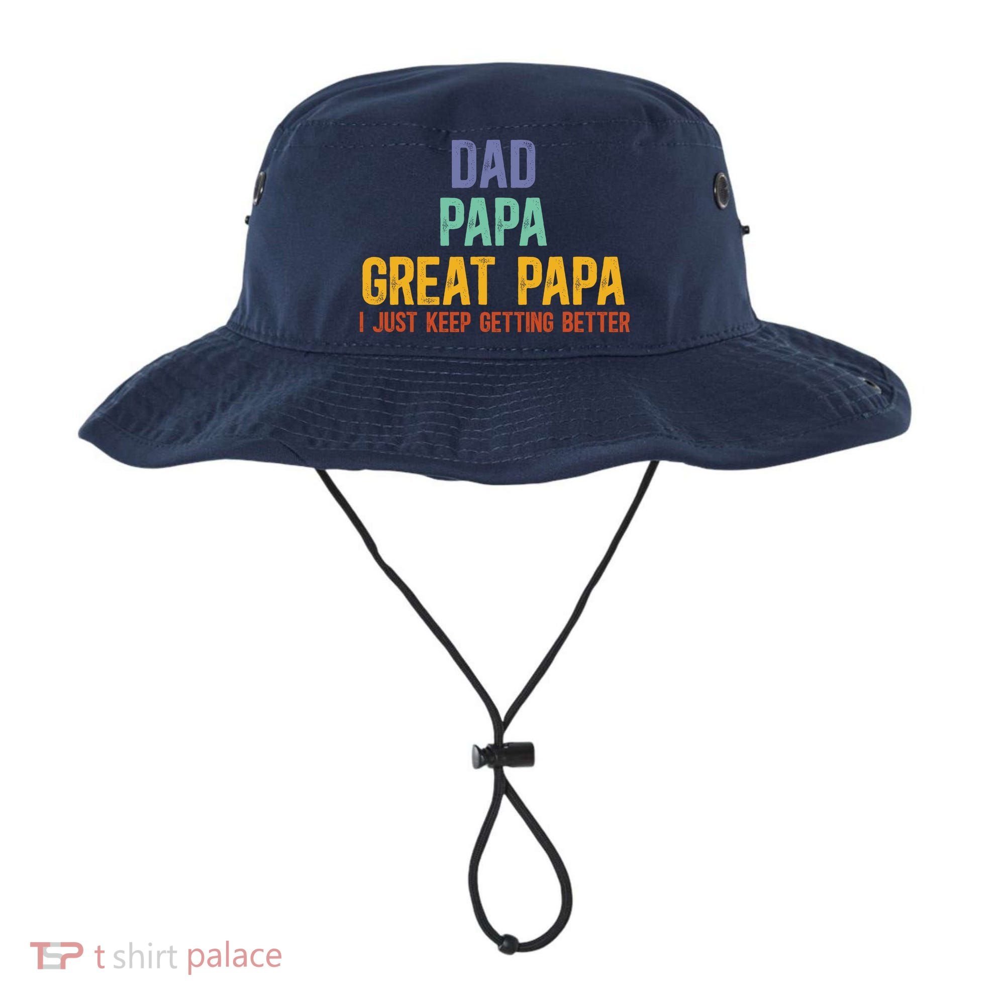 Dad Papa Great Papa I Just Keep Getting Better Great Papa Bucket Hat