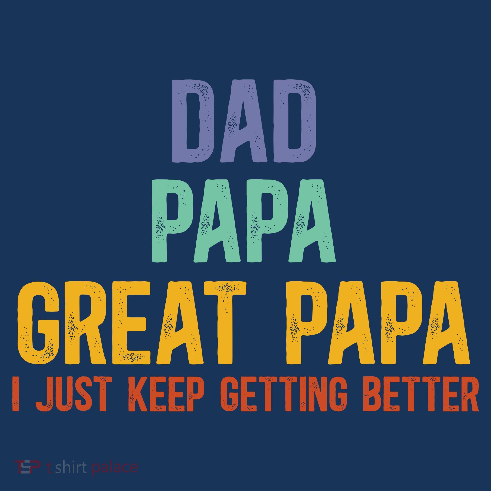 Dad Papa Great Papa I Just Keep Getting Better Great Papa Coaster