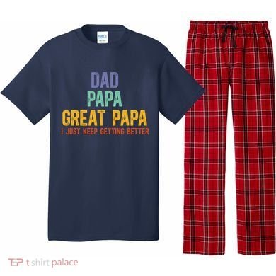 Dad Papa Great Papa I Just Keep Getting Better Great Papa Pajama Set