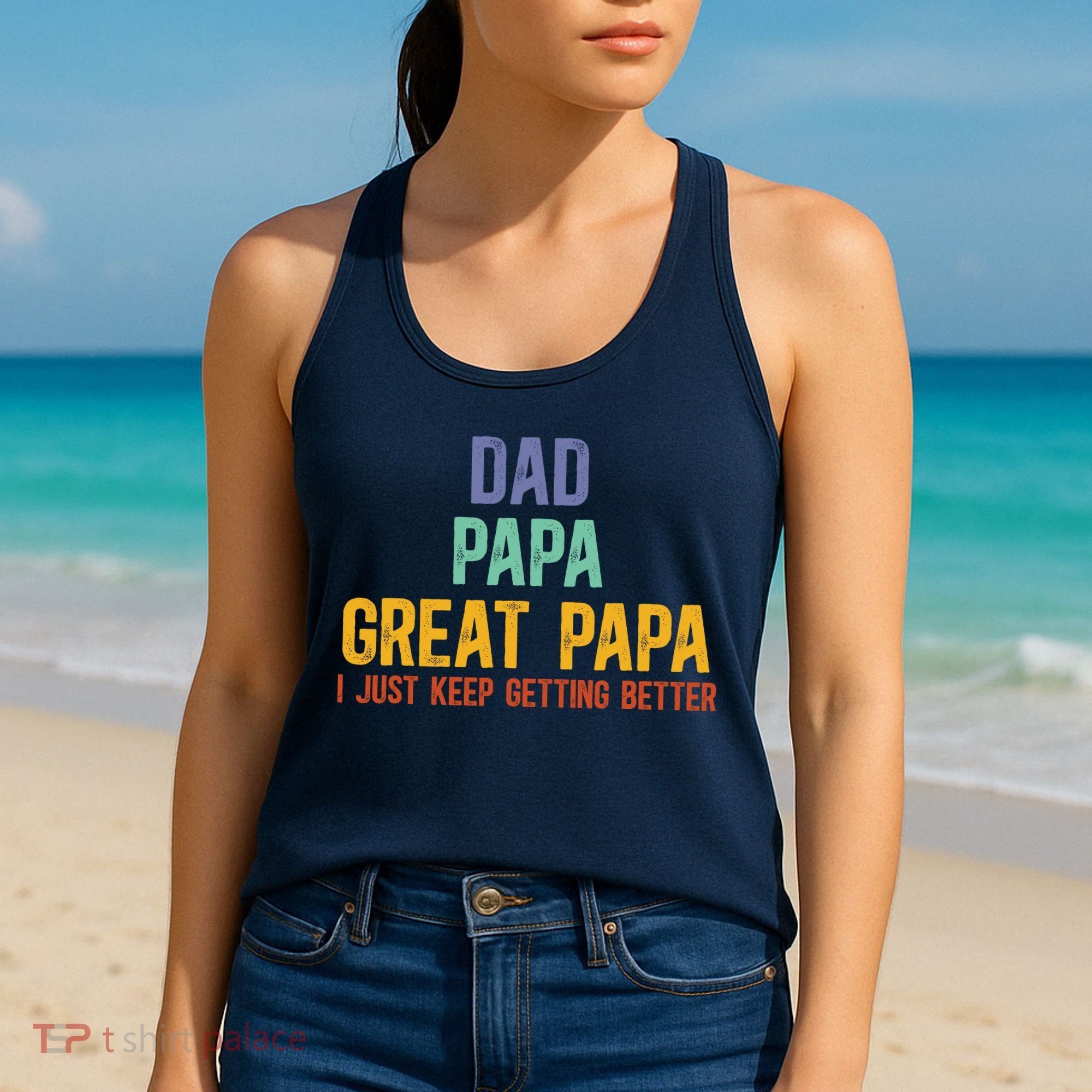 Dad Papa Great Papa I Just Keep Getting Better Great Papa Women's Tank Top