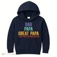 Dad Papa Great Papa I Just Keep Getting Better Great Papa Kids Hoodie thumb 0