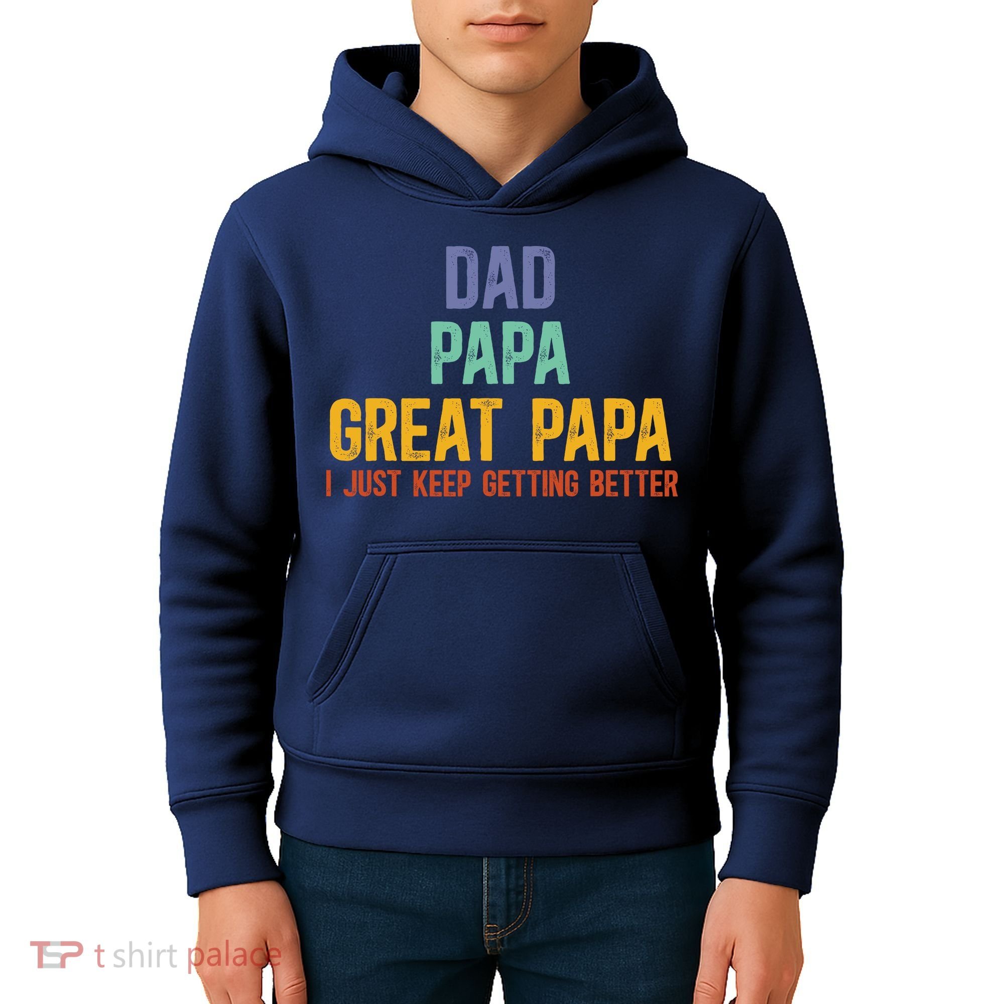 Dad Papa Great Papa I Just Keep Getting Better Great Papa Kids Hoodie
