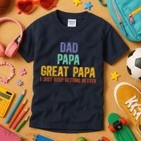 Dad Papa Great Papa I Just Keep Getting Better Great Papa Kids T-Shirt thumb 3