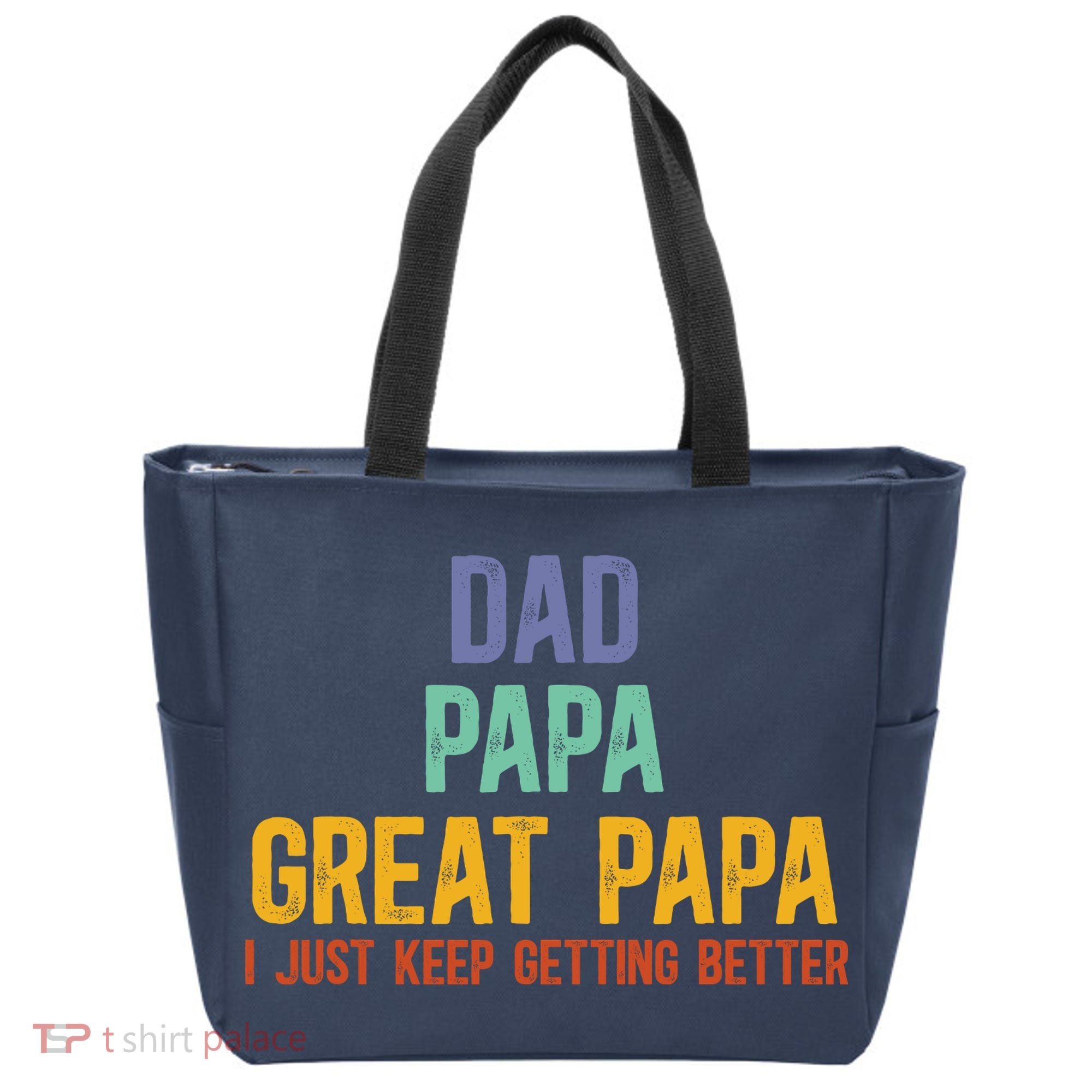 Dad Papa Great Papa I Just Keep Getting Better Great Papa Tote Bag