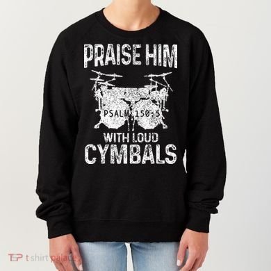 Drummer Praise Him With Loud Cymbals Drumming Christian Women's Sweatshirt