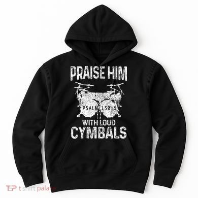 Drummer Praise Him With Loud Cymbals Drumming Christian Hoodie