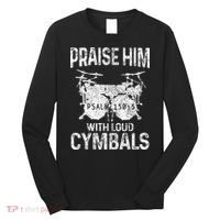 Drummer Praise Him With Loud Cymbals Drumming Christian Long Sleeve Shirt thumb 0
