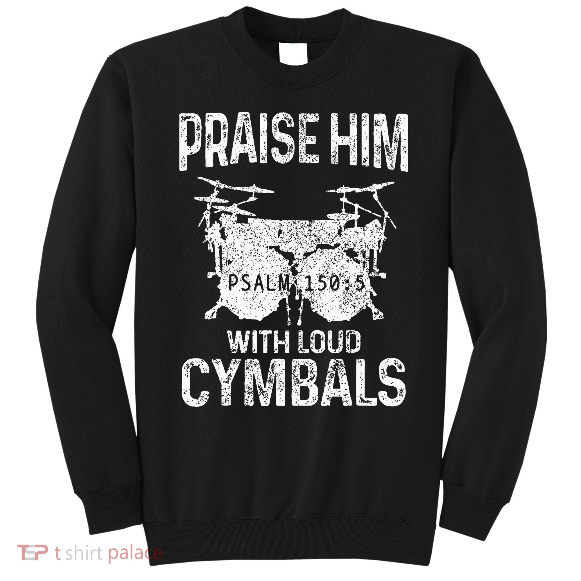 Drummer Praise Him With Loud Cymbals Drumming Christian Sweatshirt