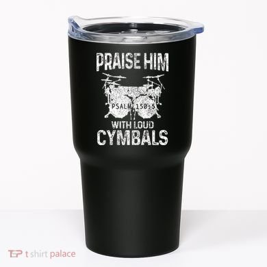 Drummer Praise Him With Loud Cymbals Drumming Christian Tumbler