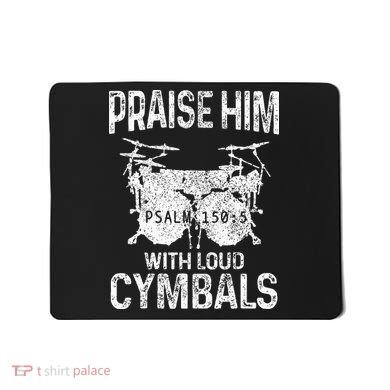 Drummer Praise Him With Loud Cymbals Drumming Christian Mousepad
