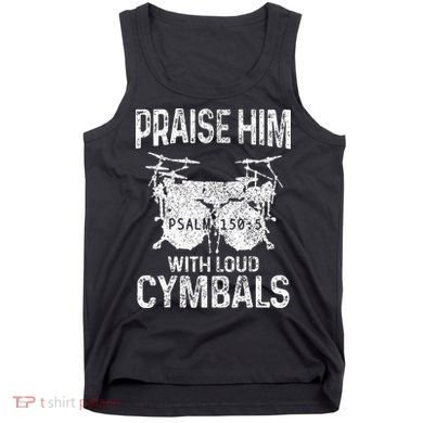 Drummer Praise Him With Loud Cymbals Drumming Christian Tank Top