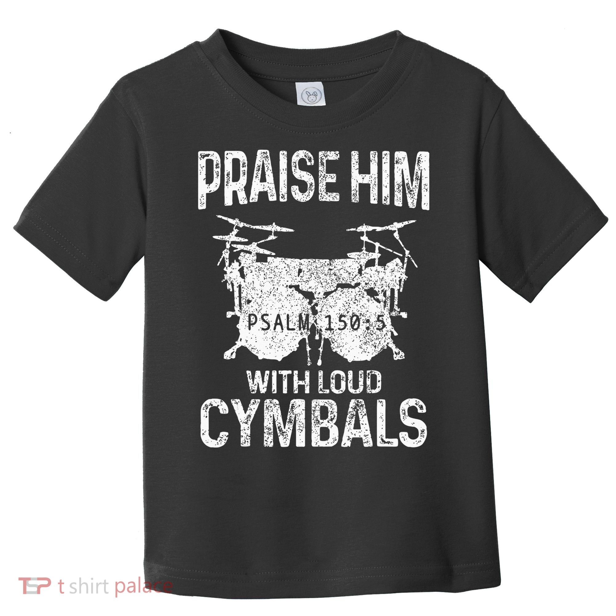 Drummer Praise Him With Loud Cymbals Drumming Christian Toddler T-Shirt