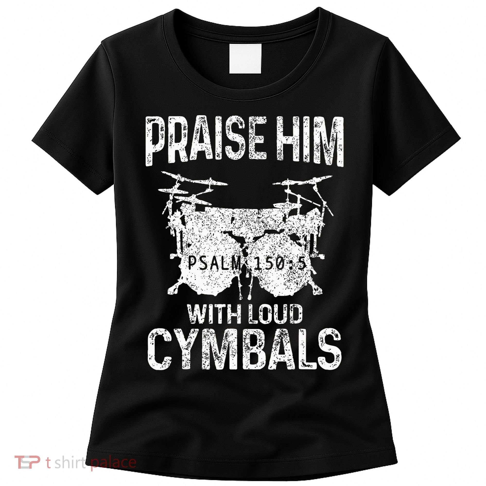 Drummer Praise Him With Loud Cymbals Drumming Christian Women's T-Shirt