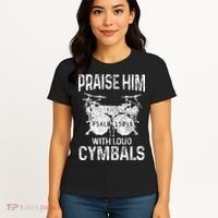 Drummer Praise Him With Loud Cymbals Drumming Christian Women's T-Shirt thumb 4