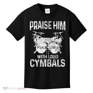 Drummer Praise Him With Loud Cymbals Drumming Christian Kids T-Shirt