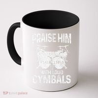 Drummer Praise Him With Loud Cymbals Drumming Christian Coffee Mug thumb 0