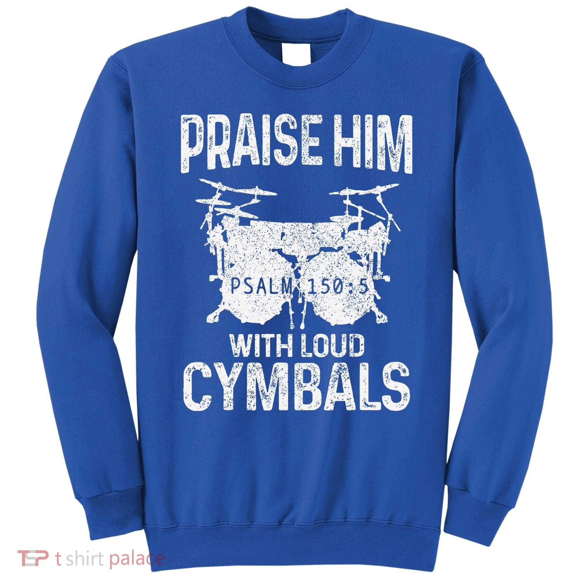 Drummer Praise Him With Loud Cymbals Drumming Christian Sweatshirt