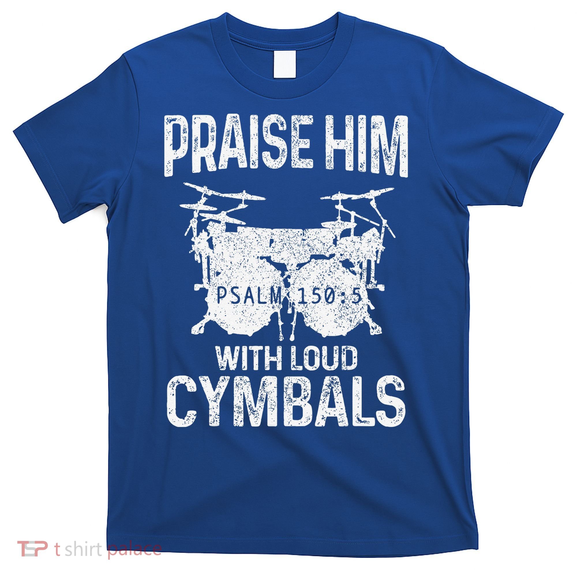 Drummer Praise Him With Loud Cymbals Drumming Christian T-Shirt