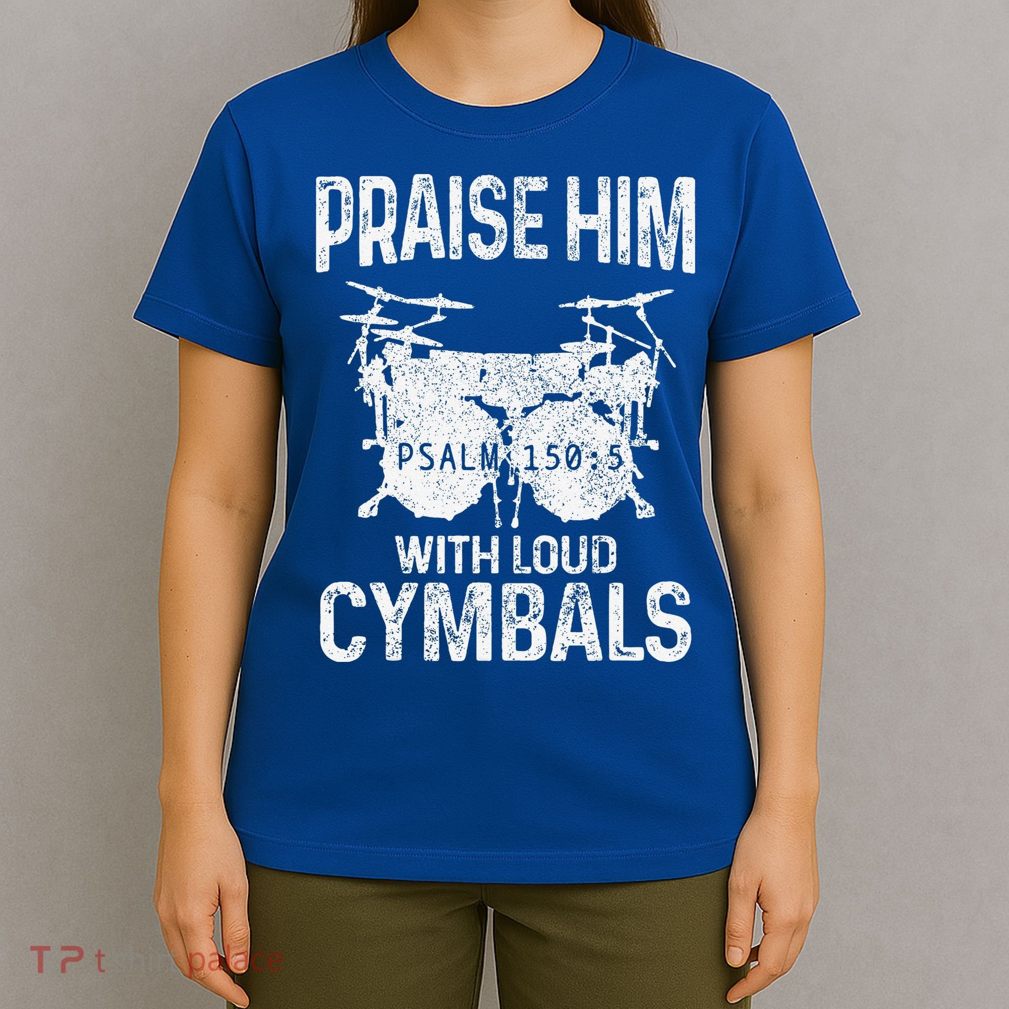 Drummer Praise Him With Loud Cymbals Drumming Christian T-Shirt