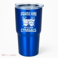 Drummer Praise Him With Loud Cymbals Drumming Christian Tumbler thumb 0