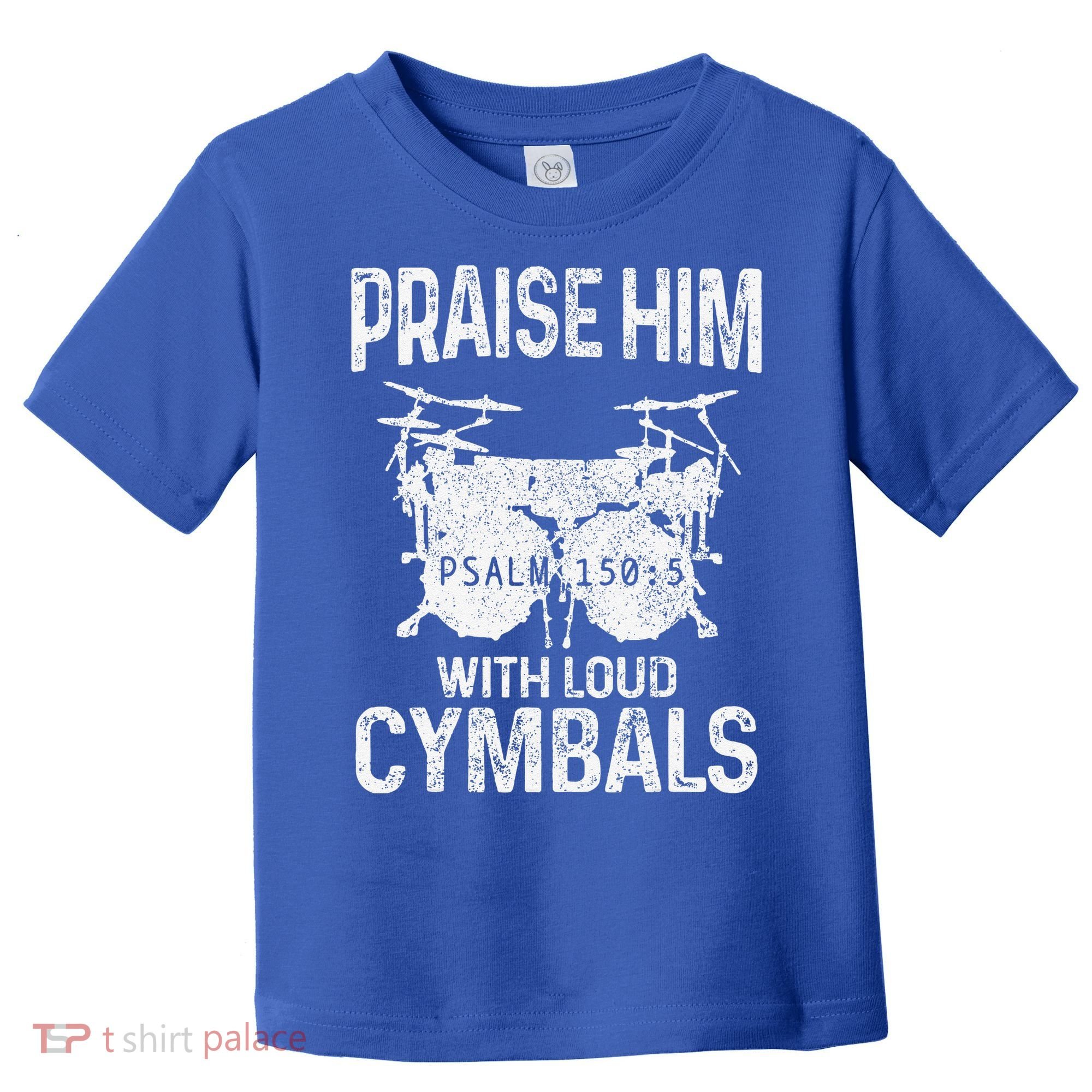 Drummer Praise Him With Loud Cymbals Drumming Christian Toddler T-Shirt