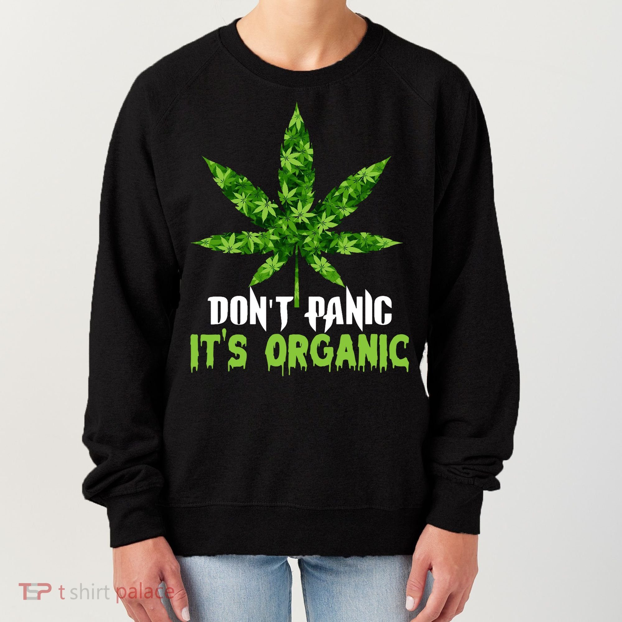 Don't Panic It's Organic Medical Marijuana Women's Sweatshirt