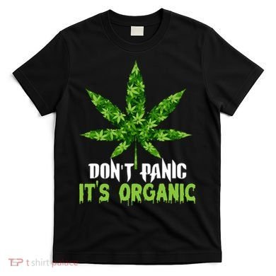 Don't Panic It's Organic Medical Marijuana T-Shirt