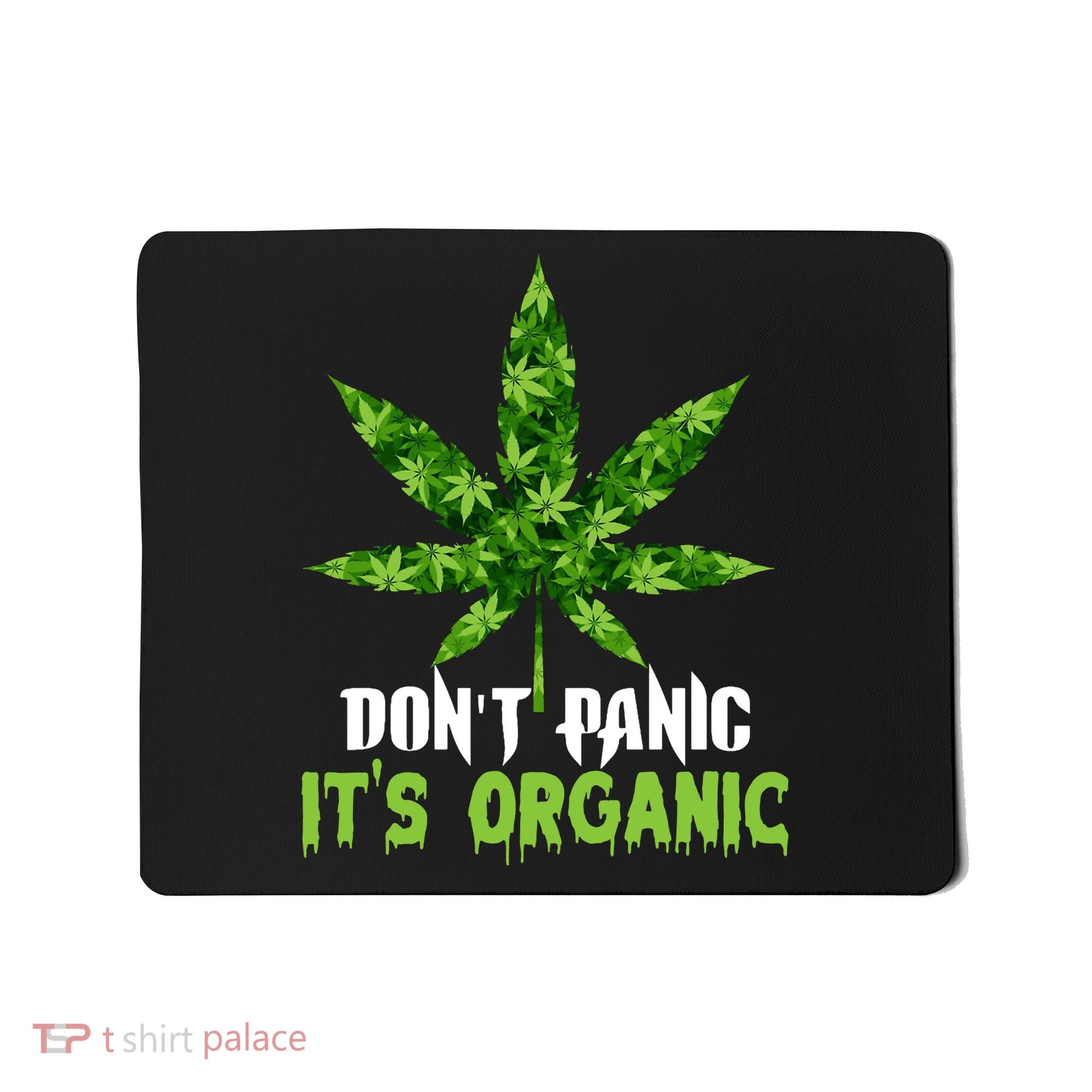 Don't Panic It's Organic Medical Marijuana Mousepad