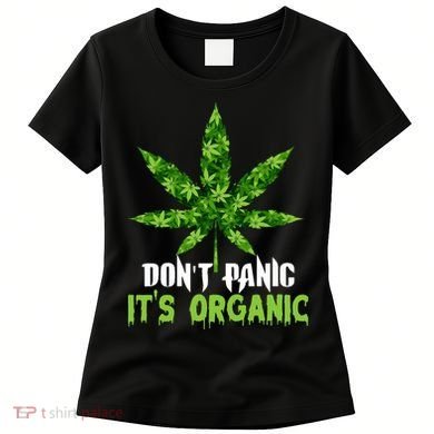 Don't Panic It's Organic Medical Marijuana Women's T-Shirt