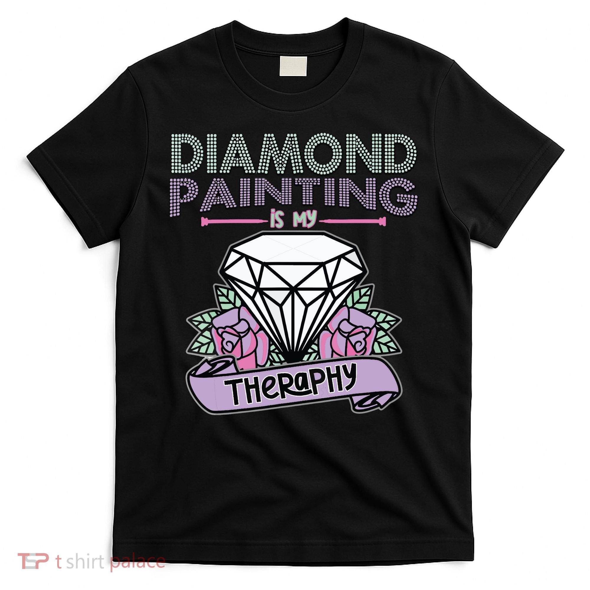 Diamond Painting Is My Therapy Diamond Painting Gifts T-Shirt