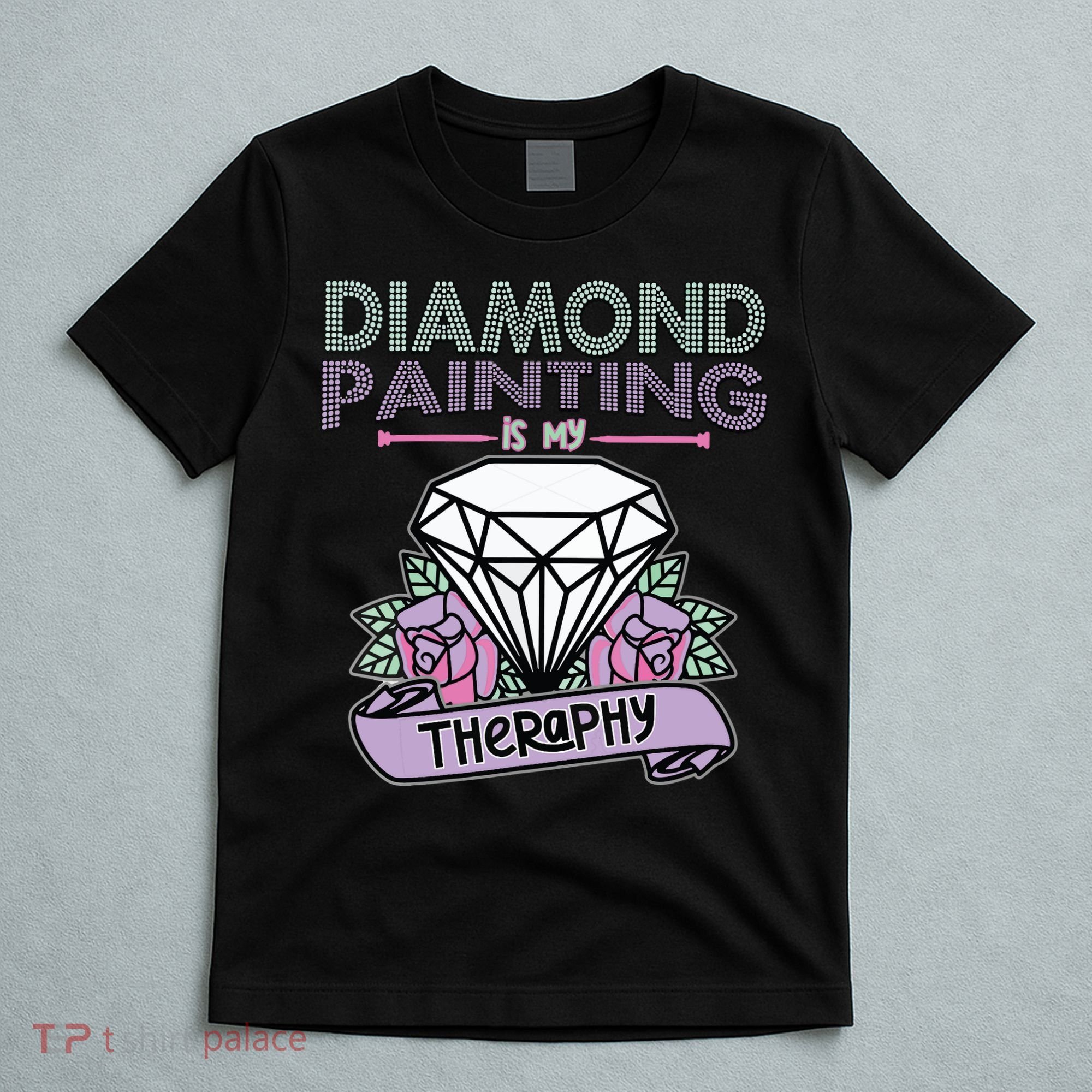 Diamond Painting Is My Therapy Diamond Painting Gifts T-Shirt