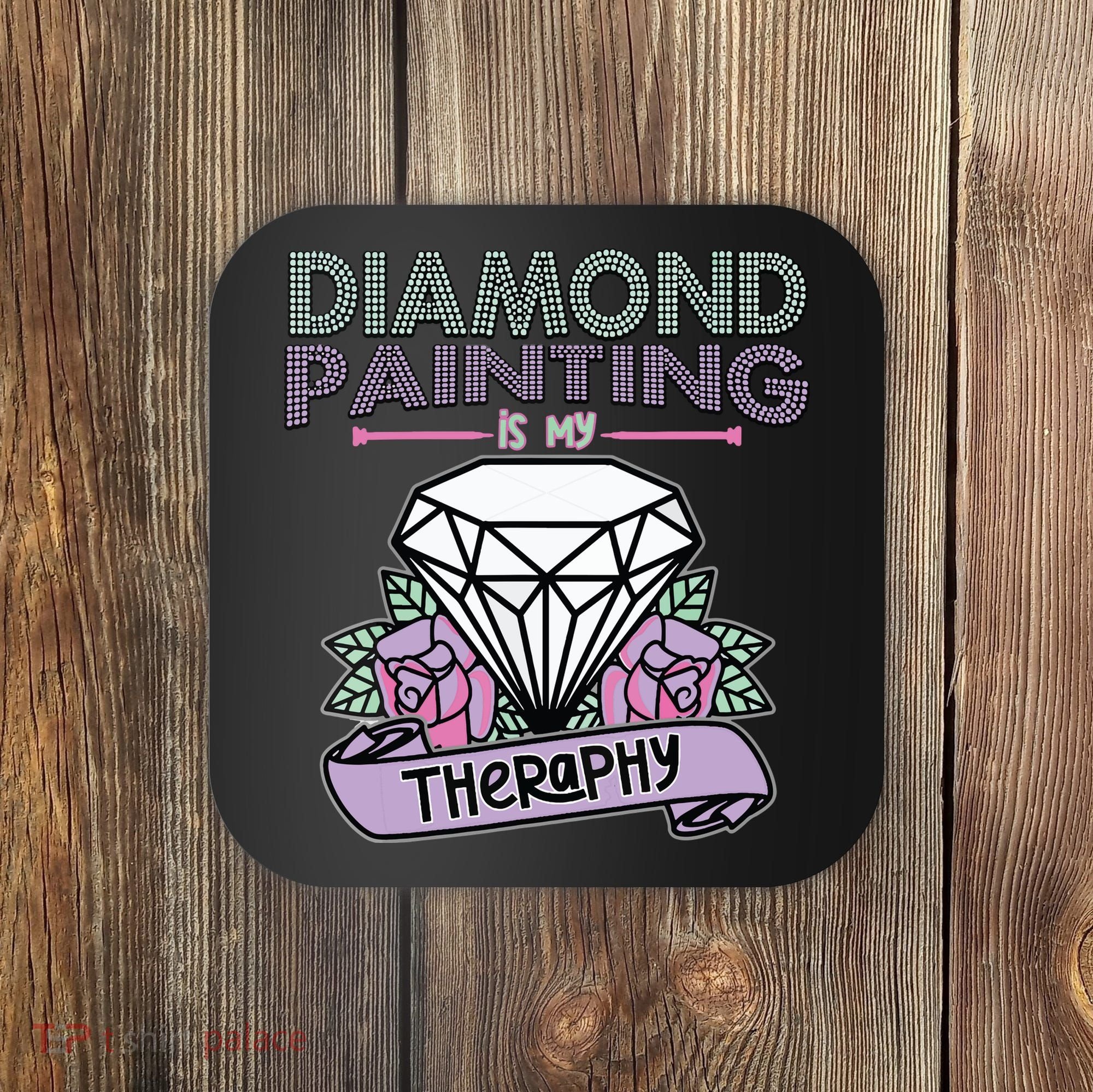Diamond Painting Is My Therapy Diamond Painting Gifts Coaster