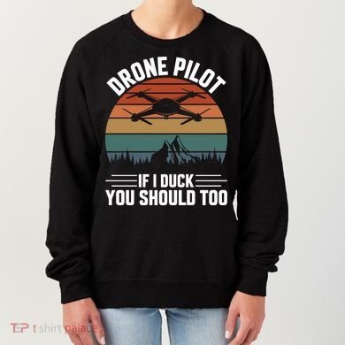 Drone Pilot If I Duck You Should Too Quadcopter Drone Pilot Rc Drones Women's Sweatshirt