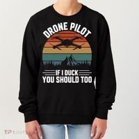 Drone Pilot If I Duck You Should Too Quadcopter Drone Pilot Rc Drones Women's Sweatshirt thumb 0