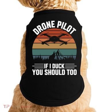 Drone Pilot If I Duck You Should Too Quadcopter Drone Pilot Rc Drones Doggie Tank