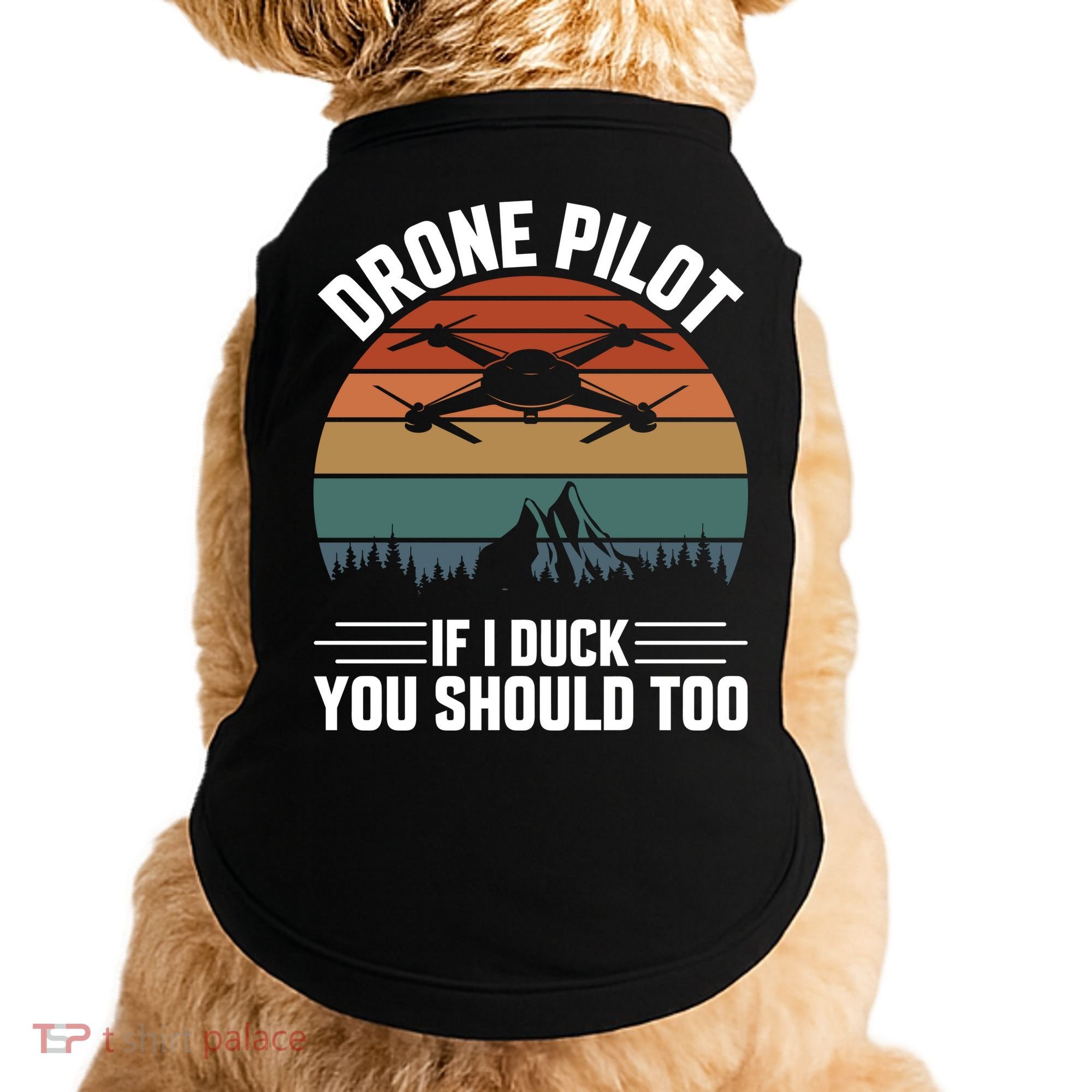 Drone Pilot If I Duck You Should Too Quadcopter Drone Pilot Rc Drones Doggie Tank
