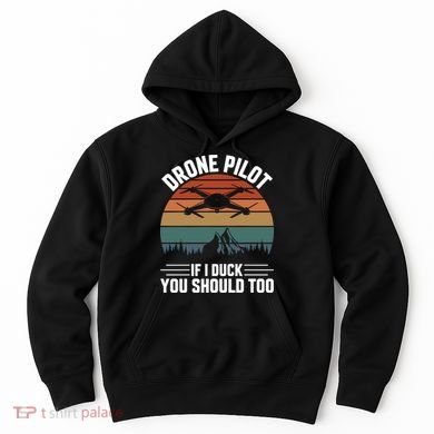 Drone Pilot If I Duck You Should Too Quadcopter Drone Pilot Rc Drones Hoodie