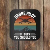 Drone Pilot If I Duck You Should Too Quadcopter Drone Pilot Rc Drones Coaster thumb 0