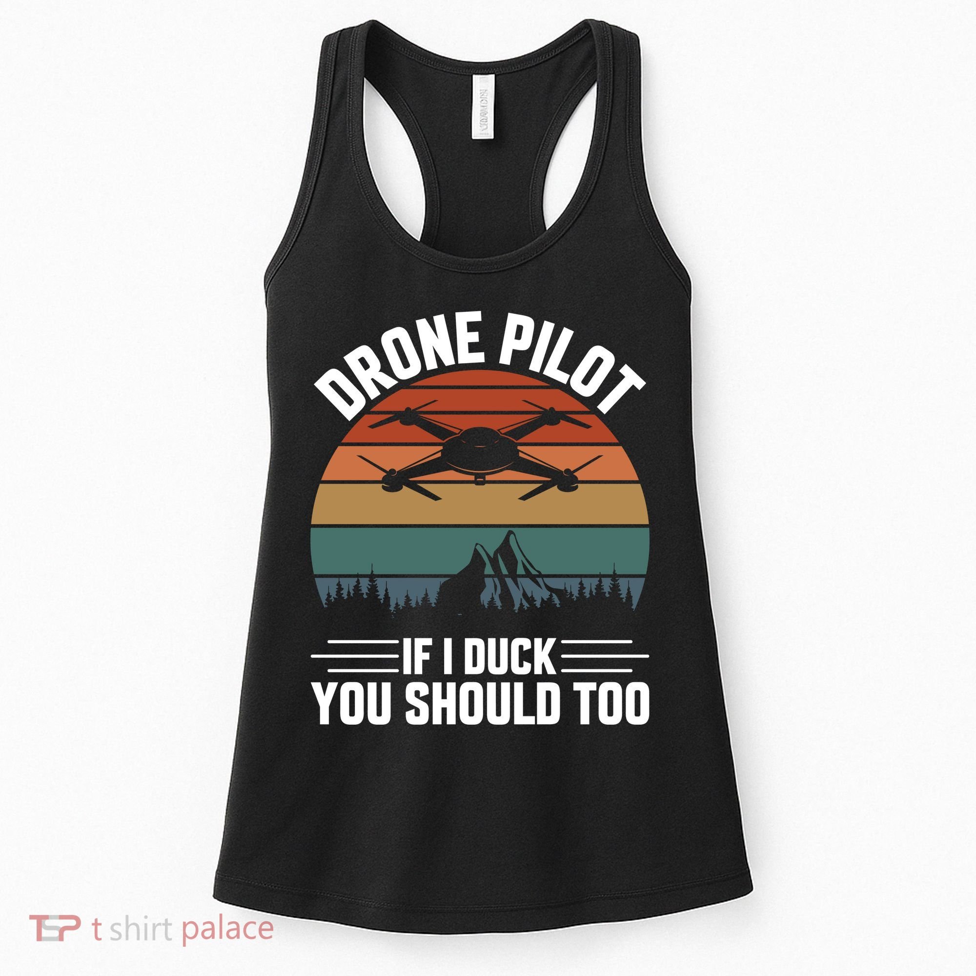 Drone Pilot If I Duck You Should Too Quadcopter Drone Pilot Rc Drones Women's Tank Top