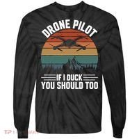 Drone Pilot If I Duck You Should Too Quadcopter Drone Pilot Rc Drones Tie-Dye Long Sleeve Shirt thumb 0