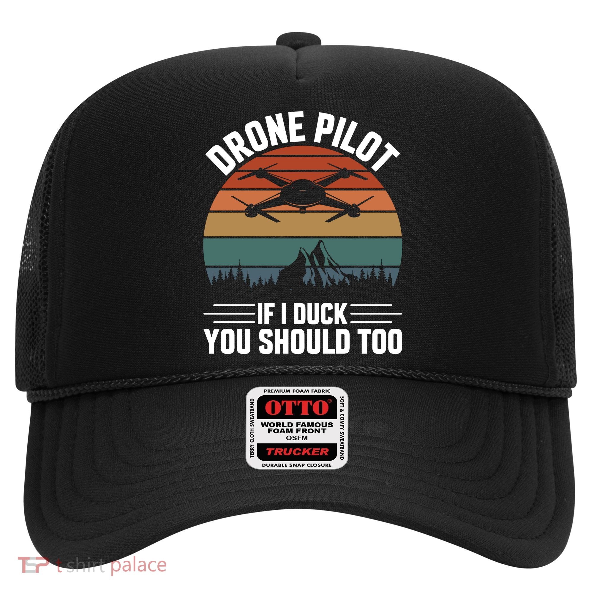 Drone Pilot If I Duck You Should Too Quadcopter Drone Pilot Rc Drones Hat