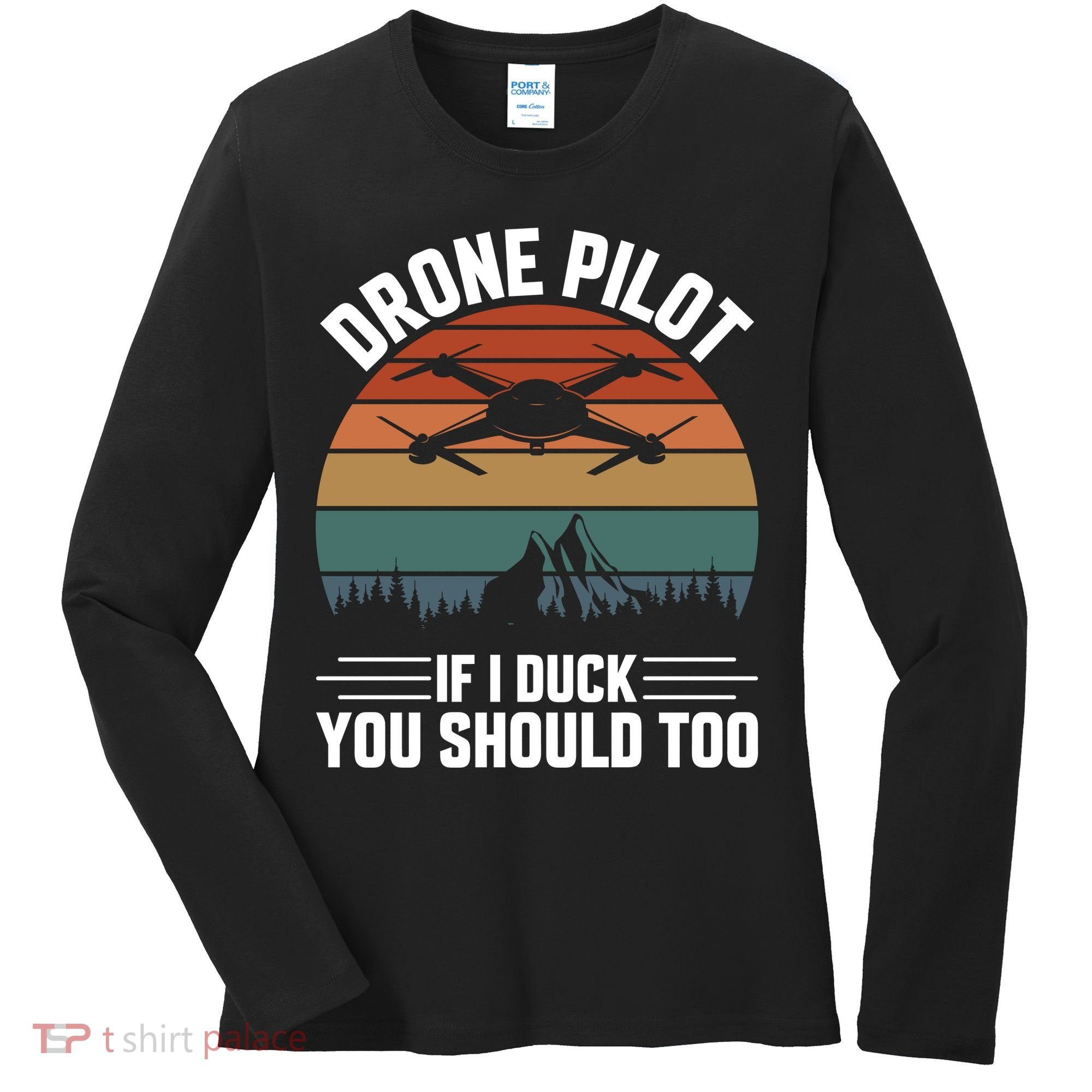 Drone Pilot If I Duck You Should Too Quadcopter Drone Pilot Rc Drones Women's Long Sleeve Shirt