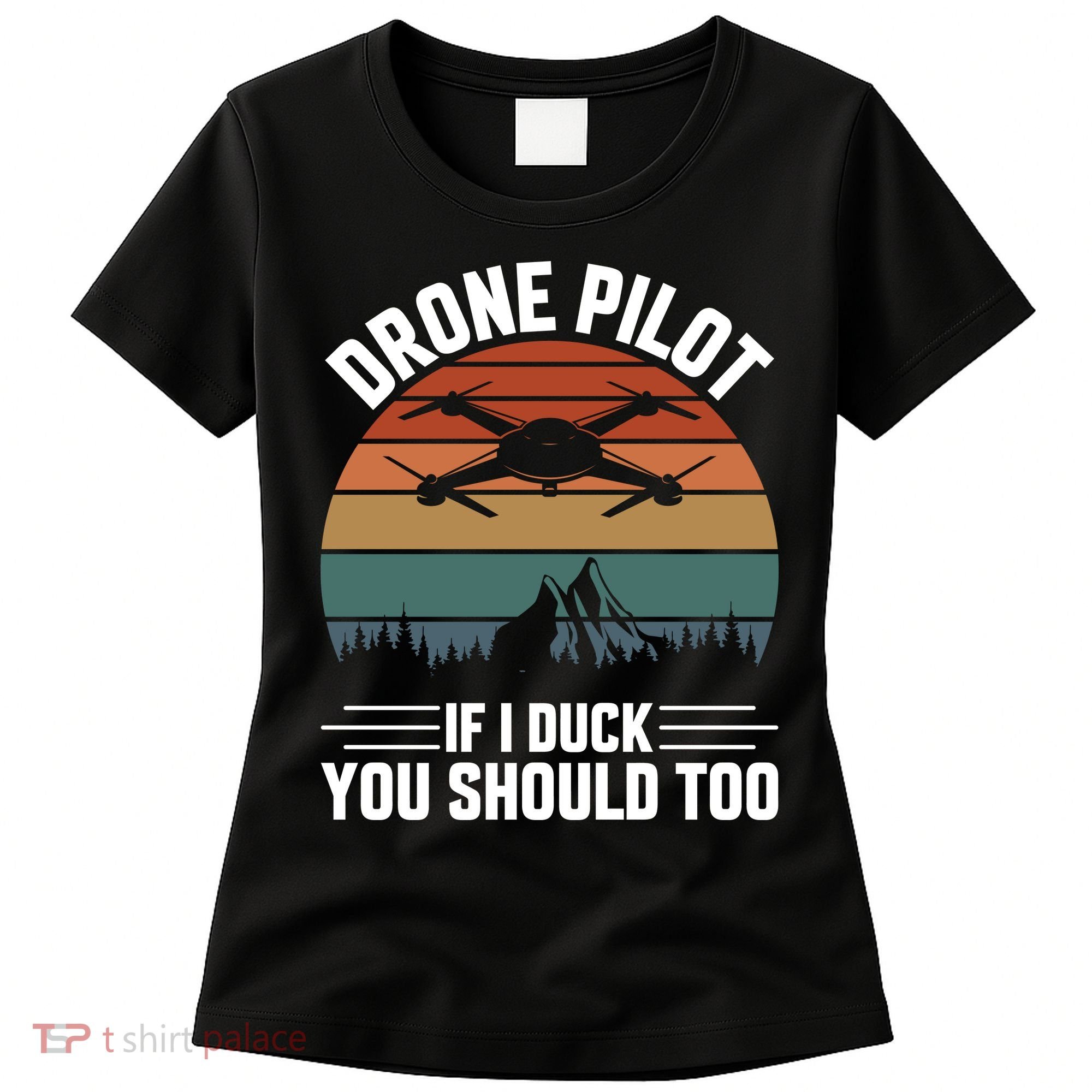 Drone Pilot If I Duck You Should Too Quadcopter Drone Pilot Rc Drones Women's T-Shirt