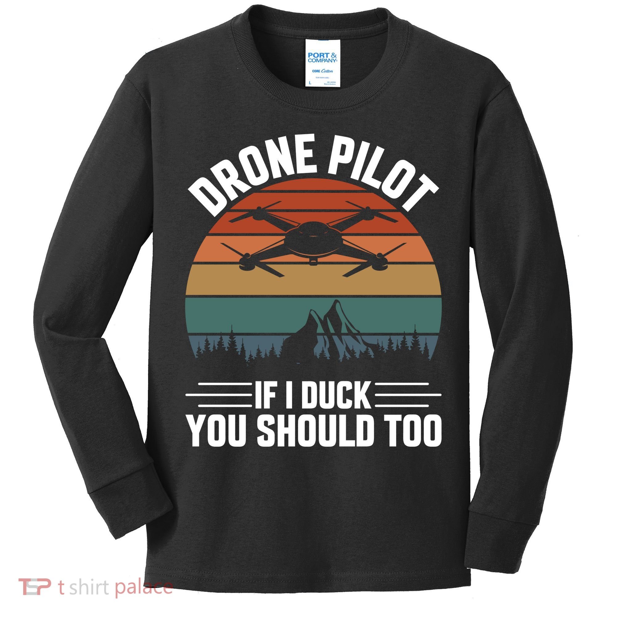 Drone Pilot If I Duck You Should Too Quadcopter Drone Pilot Rc Drones Kids Long Sleeve Shirt