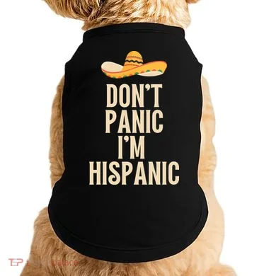Dont Panic Im Hispanic Doggie Tank