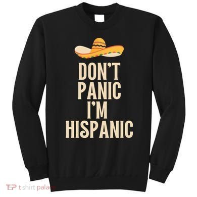 Dont Panic Im Hispanic Sweatshirt