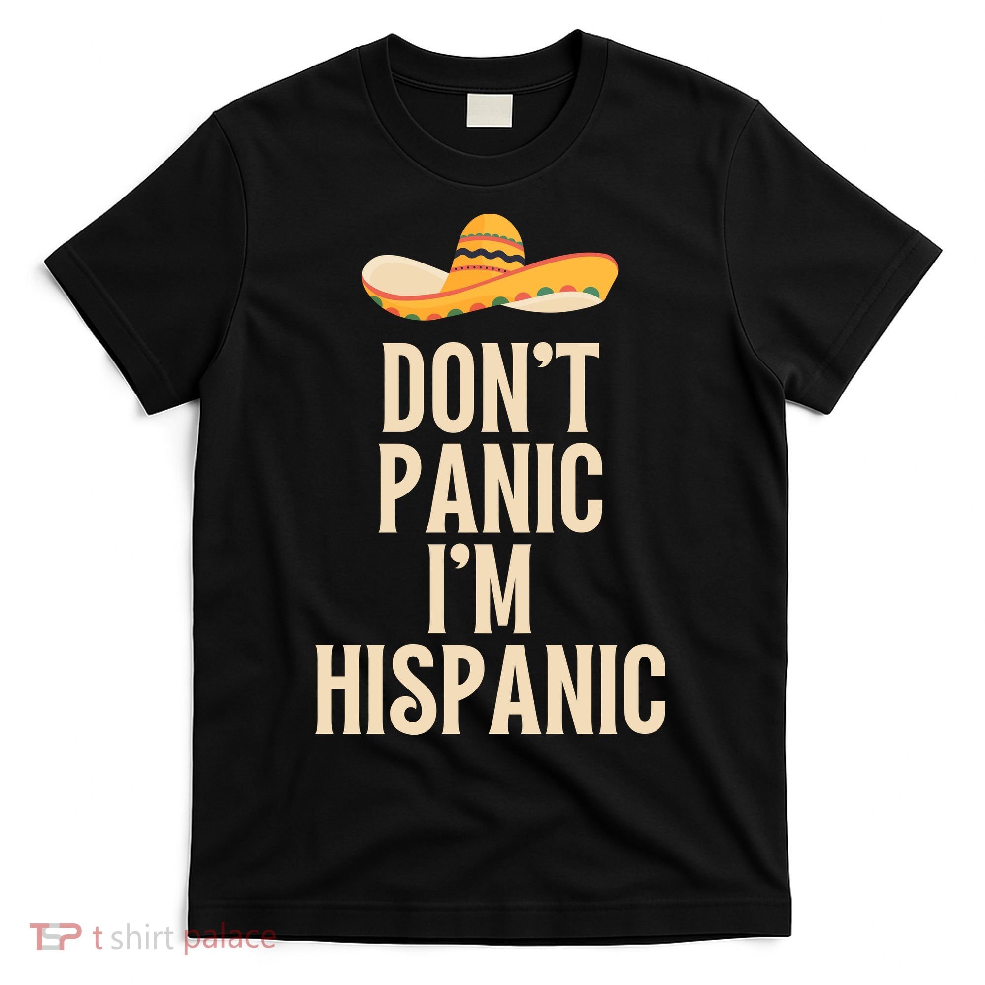 Dont Panic Im Hispanic T-Shirt